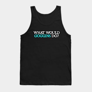 What Would Goggins Do Motivational Tank Top